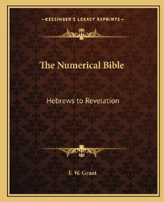 The Numerical Bible: Hebrews to Revelation by F. W. Grant