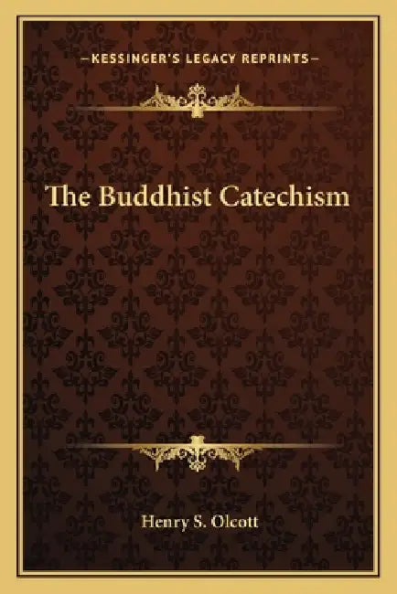 The Buddhist Catechism by Henry S. Olcott