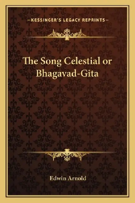 The Song Celestial or Bhagavad-Gita by Edwin Arnold
