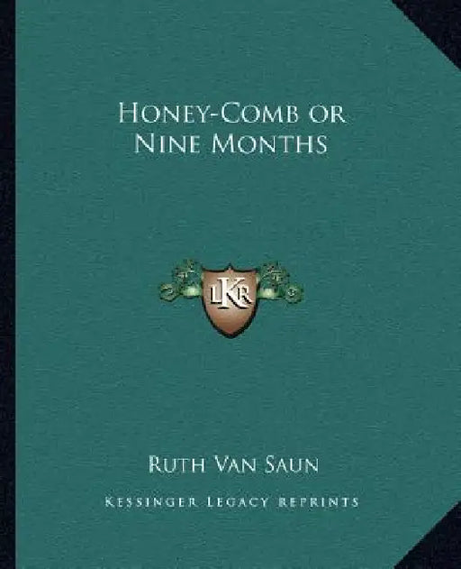 Honey-Comb or Nine Months by Ruth Van Saun