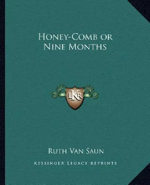 Honey-Comb or Nine Months by Ruth Van Saun