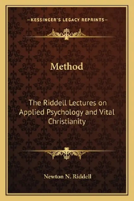Method: The Riddell Lectures on Applied Psychology and Vital Christianity by Newton N. Riddell