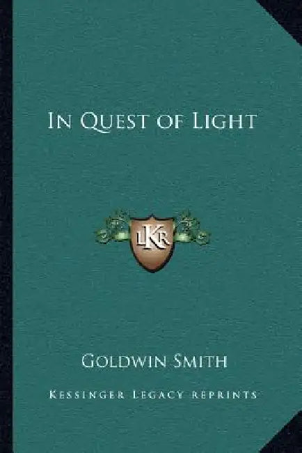 In Quest of Light by Goldwin Smith