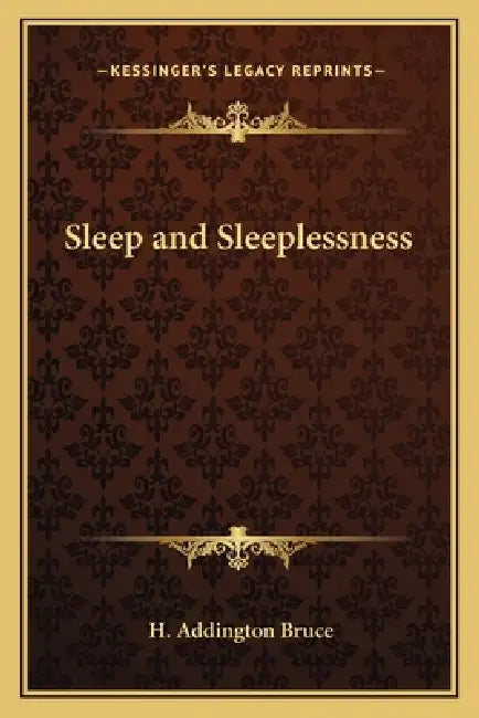 Sleep and Sleeplessness by H. Addington Bruce
