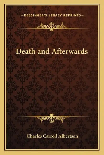 Death and Afterwards by Charles Carroll Albertson