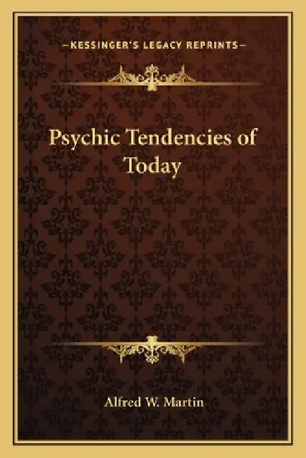 Psychic Tendencies of Today by Alfred W. Martin