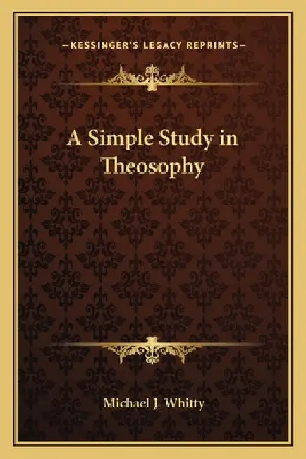 A Simple Study in Theosophy by Michael J. Whitty