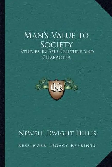 Man's Value to Society: Studies in Self-Culture and Character by Newell Dwight Hillis