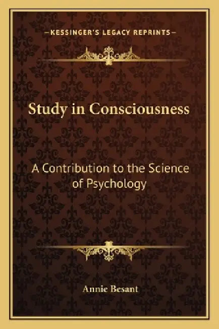 Study in Consciousness: A Contribution to the Science of Psychology by Annie Besant