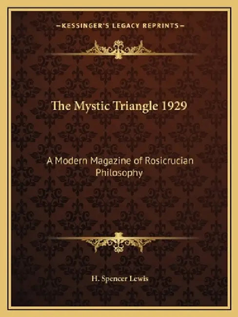 The Mystic Triangle 1929: A Modern Magazine of Rosicrucian Philosophy by H. Spencer Lewis