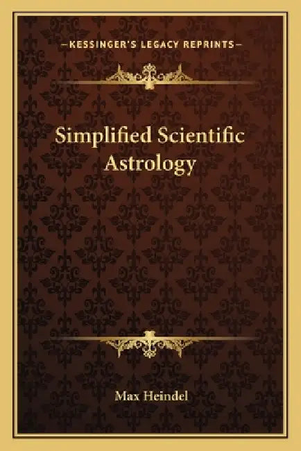 Simplified Scientific Astrology by Max Heindel