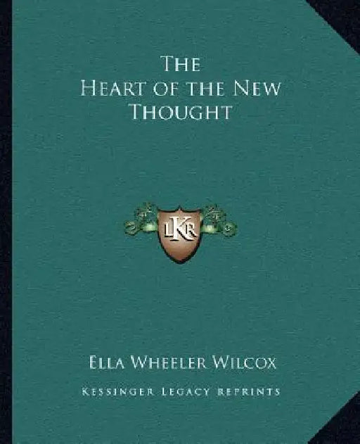 The Heart of the New Thought by Ella Wheeler Wilcox