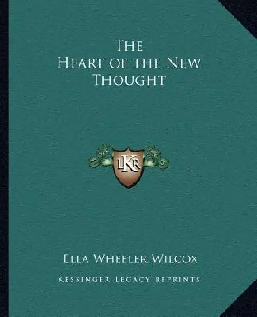 The Heart of the New Thought by Ella Wheeler Wilcox