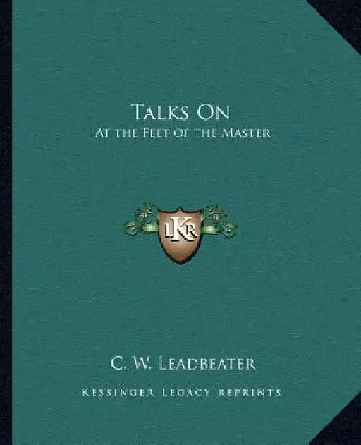 Talks On: At the Feet of the Master by C. W. Leadbeater