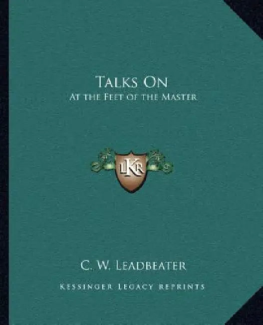Talks On: At the Feet of the Master by C. W. Leadbeater