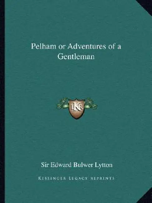 Pelham or Adventures of a Gentleman by Edward Bulwer Lytton
