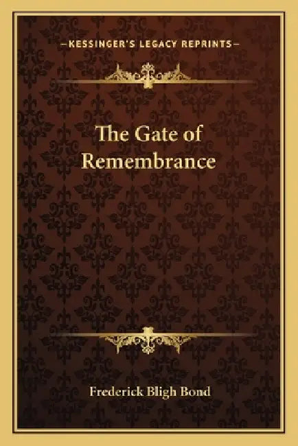 The Gate of Remembrance by Frederick Bligh Bond