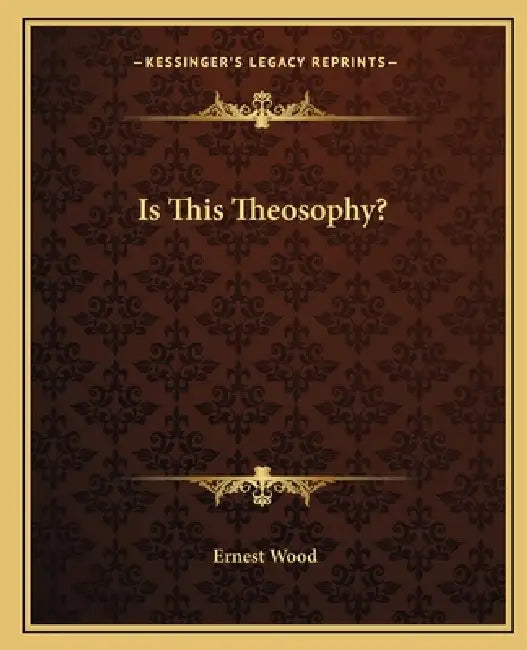 Is This Theosophy? by Ernest Wood