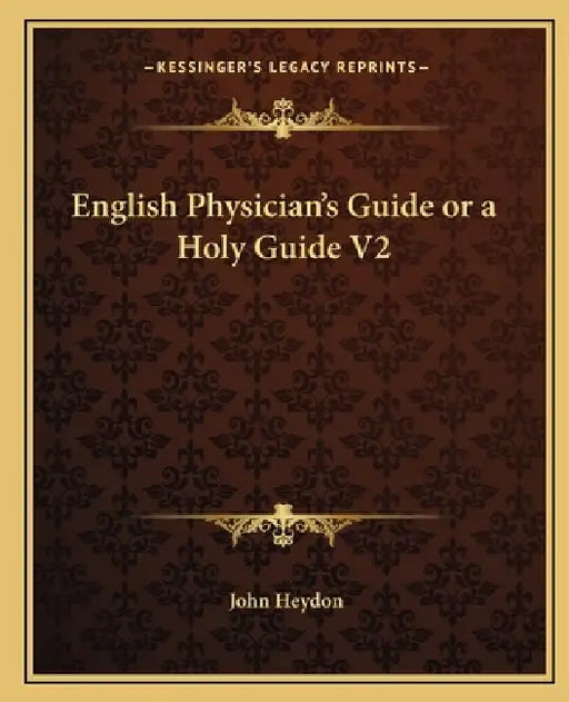 English Physician's Guide or a Holy Guide V2 by John Heydon