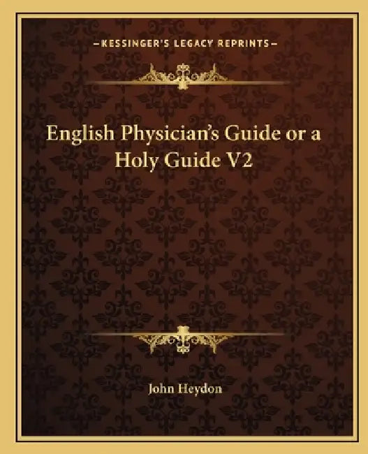 English Physician's Guide or a Holy Guide V2 by John Heydon