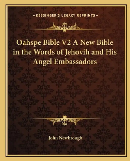 Oahspe Bible V2 A New Bible in the Words of Jehovih and His Angel Embassadors by John Newbrough
