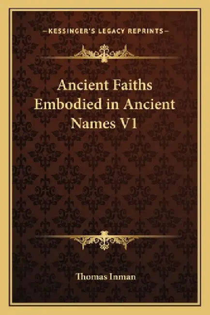 Ancient Faiths Embodied in Ancient Names V1 by Thomas Inman