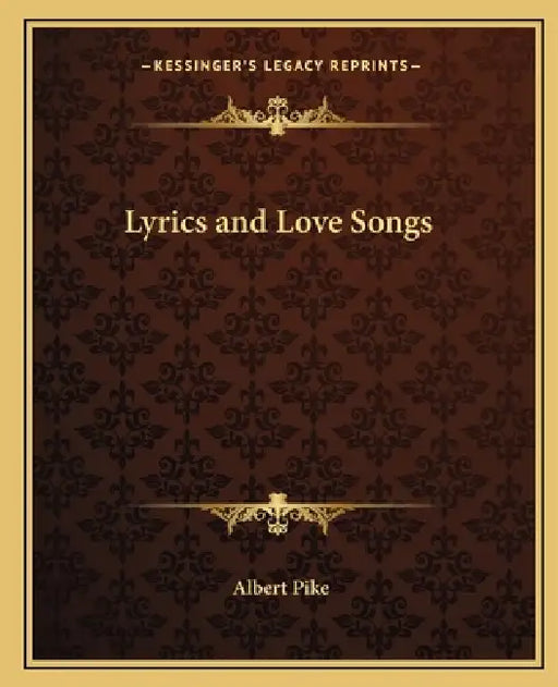 Lyrics and Love Songs by Albert Pike