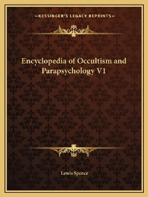 Encyclopedia of Occultism and Parapsychology V1 by Lewis Spence