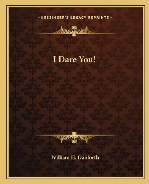 I Dare You! by William H. Danforth