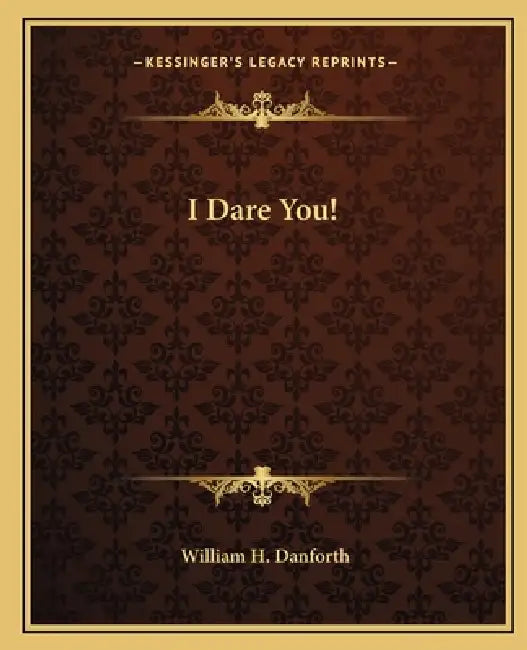 I Dare You! by William H. Danforth