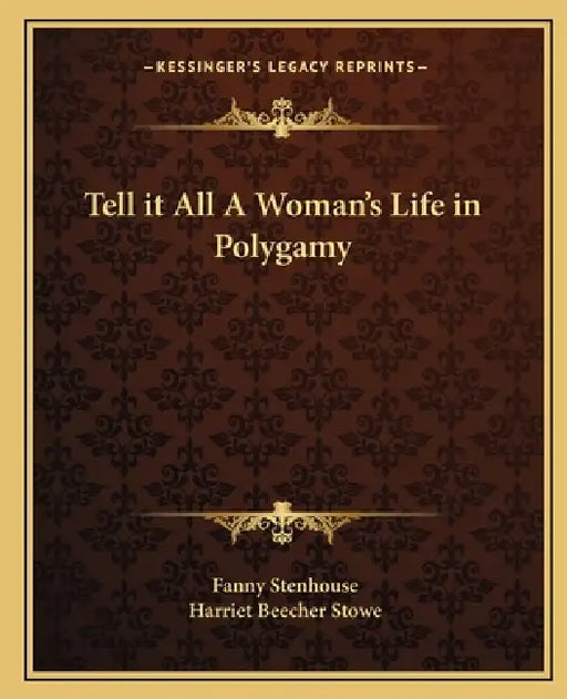 Tell it All A Woman's Life in Polygamy by Fanny Stenhouse, Harriet Beecher Stowe
