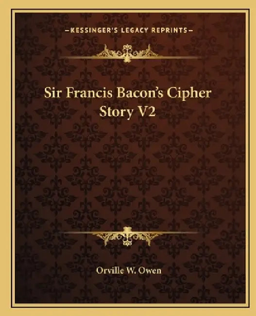 Sir Francis Bacon's Cipher Story V2 by Orville W. Owen