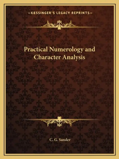 Practical Numerology and Character Analysis by C. G. Sander