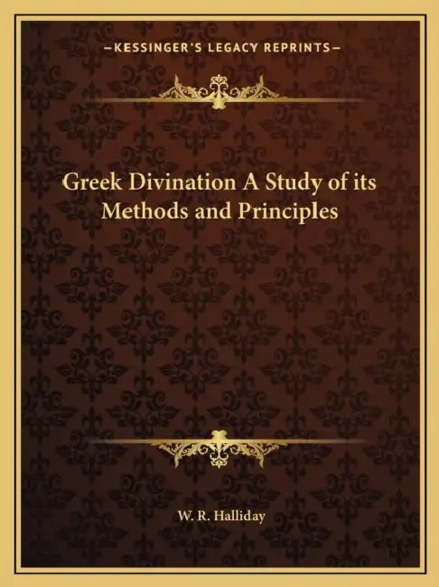 Greek Divination A Study of its Methods and Principles by W. R. Halliday