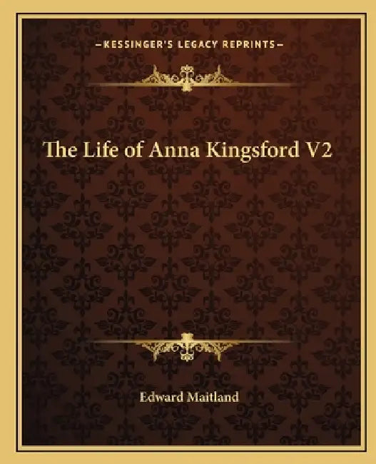 The Life of Anna Kingsford V2 by Edward Maitland