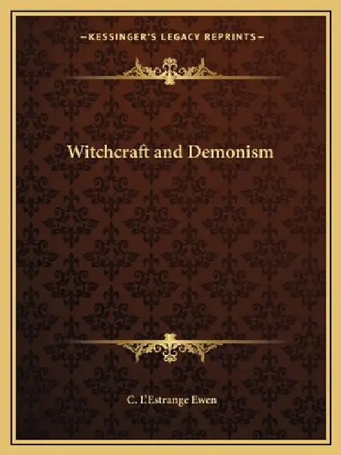 Witchcraft and Demonism by C. L'Estrange Ewen