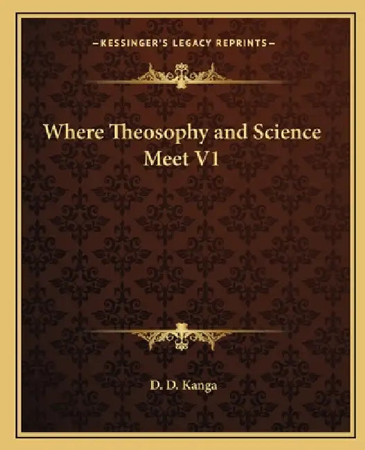 Where Theosophy and Science Meet V1 by D. D. Kanga