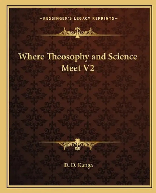 Where Theosophy and Science Meet V2 by D. D. Kanga