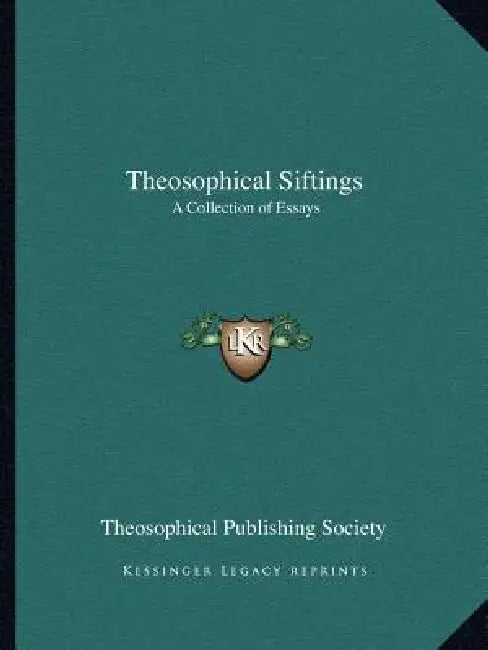Theosophical Siftings: A Collection of Essays by Theosophical Publishing Society