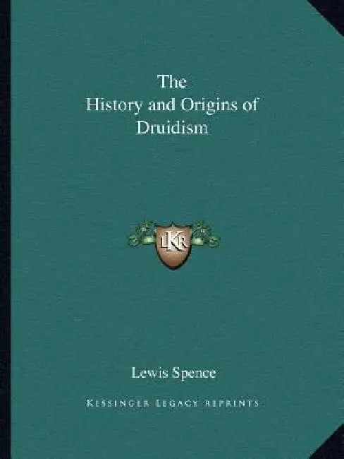 The History and Origins of Druidism by Lewis Spence