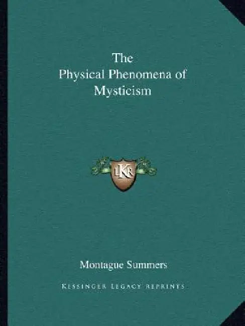 The Physical Phenomena of Mysticism by Montague Summers