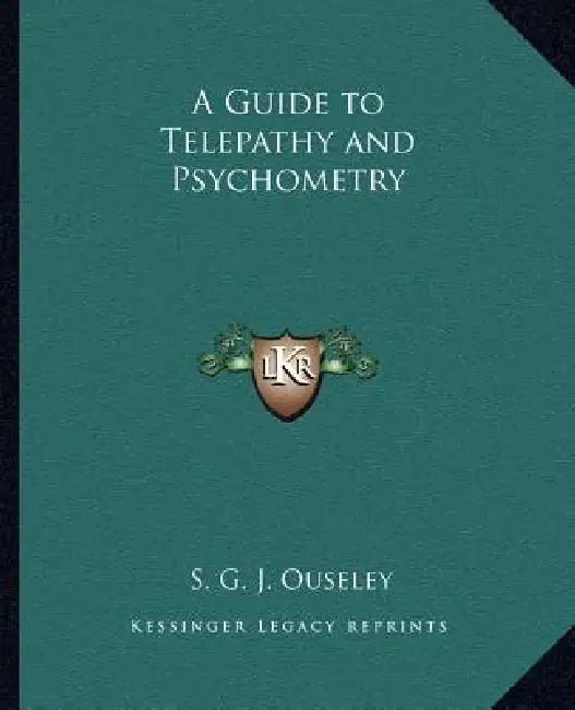 A Guide to Telepathy and Psychometry (9781162580012) by S. G. J ...