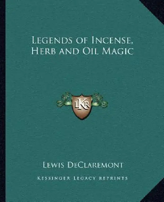 Legends of Incense, Herb and Oil Magic by Lewis Declaremont