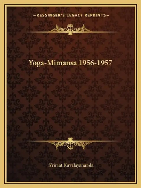Yoga-Mimansa 1956-1957 by S'Rimat Kuvalayananda