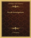 Occult Investigations by C. Jinarajadasa