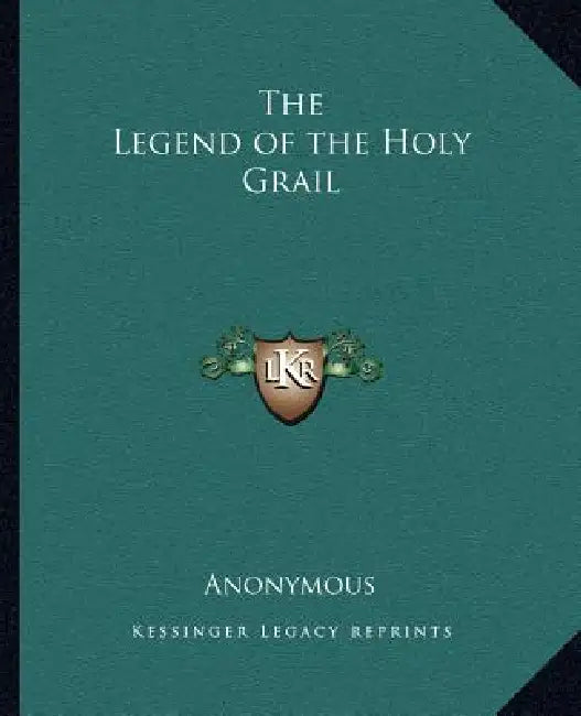 The Legend of the Holy Grail by Anonymous