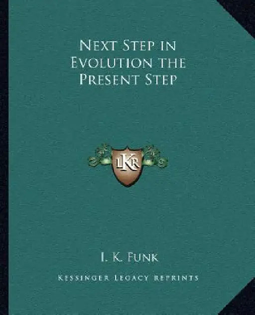 Next Step in Evolution the Present Step by I. K. Funk