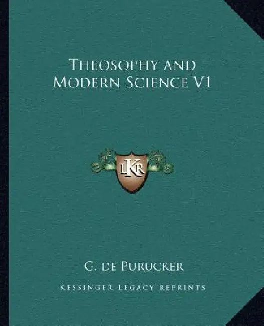 Theosophy and Modern Science V1 by G. de Purucker