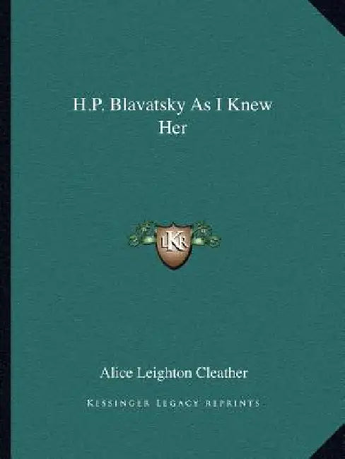H.P. Blavatsky As I Knew Her by Alice Leighton Cleather