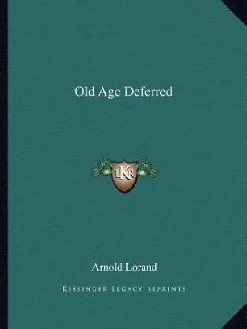 Old Age Deferred by Arnold Lorand
